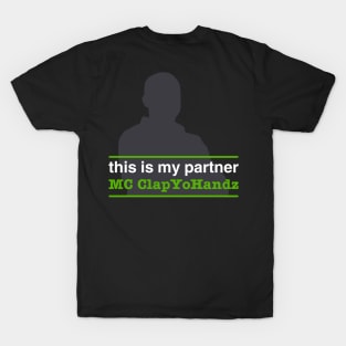 This is My Partner MC ClapYoHandz T-Shirt